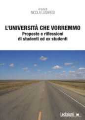 L università che vorremmo. Proposte e riflessioni di studenti ed ex studenti