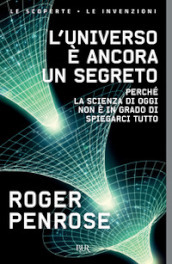 L universo è ancora un segreto. Perché la scienza di oggi non è in grado di spiegarci tutto