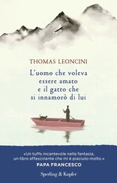 L uomo che voleva essere amato e il gatto che si innamorò di lui