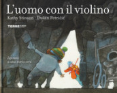 L uomo con il violino. Ediz. a colori