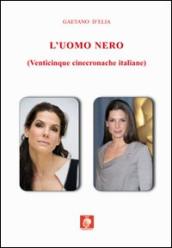 L uomo nero (venticinque cinecronache italiane)