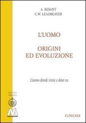 L uomo, origini ed evoluzione (L uomo donde viene e dove va)