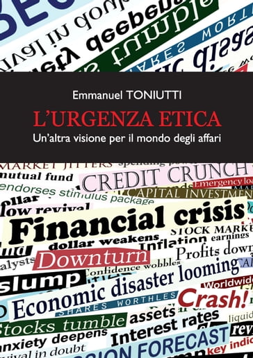 L'urgenza etica, un'altra visione per il mondo degli affari - Toniutti Emmanuel
