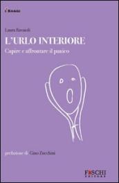 L urlo interiore. Capire e affrontare il panico