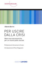 Per uscire dalla crisi. Note macroeconomiche per un nuovo patto sociale