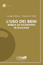 L uso dei beni. Bibbia ed economia in dialogo