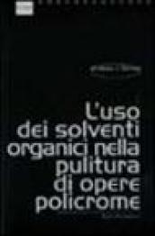 L uso dei solventi organici nella pulitura di opere policrome