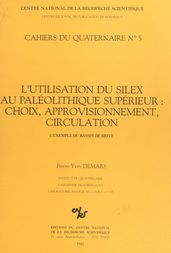 L utilisation du silex au paléolithique supérieur, choix approvisionnement, circulation : l exemple du bassin de Brive