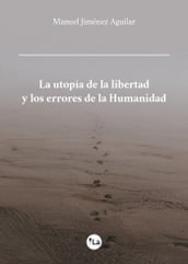 La utopía de la libertad y los errores de la Humanidad