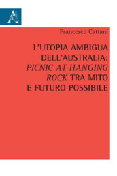 L utopia ambigua dell Australia: «Picnic at Hanging Rock» tra mito e futuro possibile