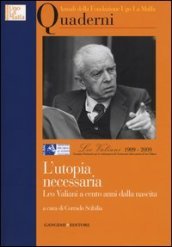 L utopia necessaria. Leo Valiani a cento anni dalla nascita. Annali della Fondazione Ugo La Malfa. Quaderni