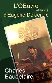 L Œuvre et la vie d Eugène Delacroix