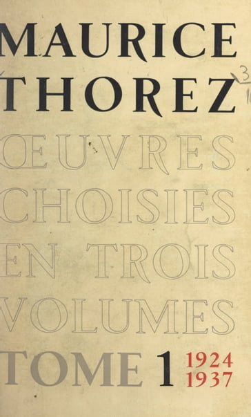 Œuvres choisies (1). 1924-1937 - Maurice Thorez