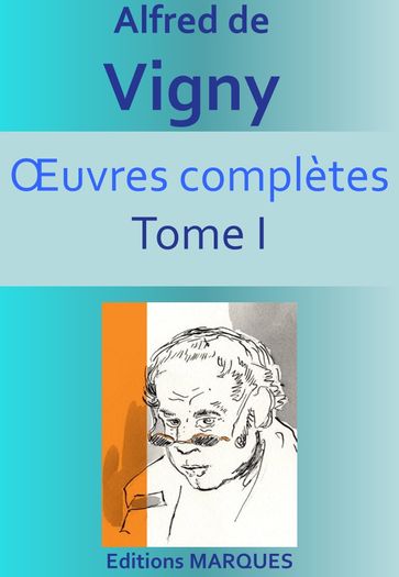 Œuvres complètes Tome I - Alfred De Vigny