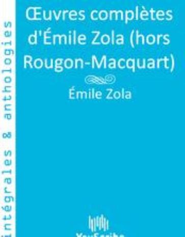 Œuvres complètes d'Émile Zola (hors Rougon-Macquart) - Émile Zola
