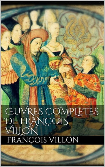 Œuvres complètes de François Villon - François Villon