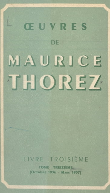Œuvres de Maurice Thorez (13) - Marcel Cachin - Maurice Thorez