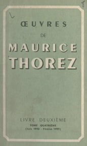 Œuvres de Maurice Thorez. Livre deuxième (4). Juin 1932-février 1933