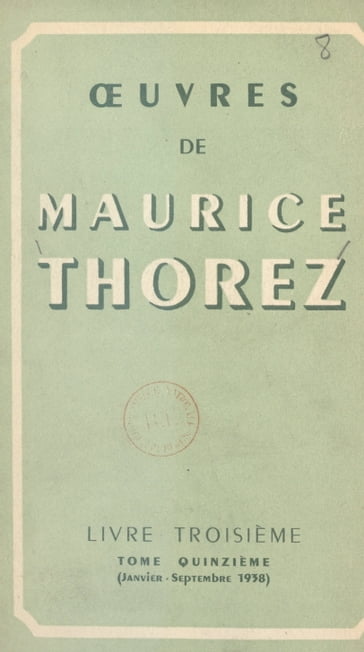 Œuvres de Maurice Thorez. Livre troisième (15). Janvier-septembre 1938 - Maurice Thorez
