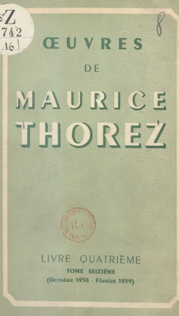 Œuvres de Maurice Thorez. Livre quatrième (16). Octobre 1938-février 1939 - Maurice Thorez