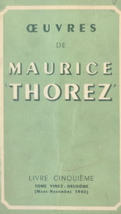 Œuvres de Maurice Thorez. Livre cinquième (22). Mars-novembre 1946
