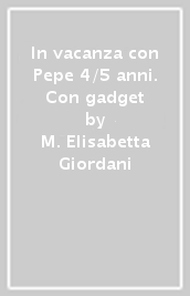 In vacanza con Pepe 4/5 anni. Con gadget