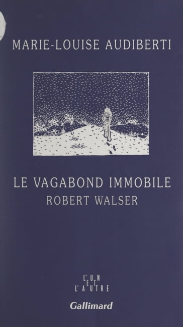 Le vagabond immobile, Robert Walser - Jean-Bertrand Pontalis - Marie-Louise Audiberti