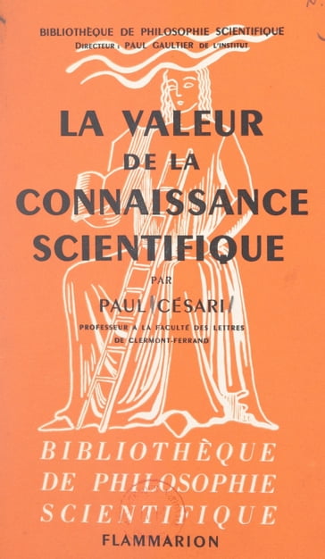 La valeur de la connaissance scientifique - Paul Césari - Paul Gaultier