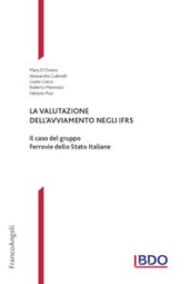 La valutazione dell avviamento negli IFRS. Il caso del gruppo Ferrovie dello Stato Italiane