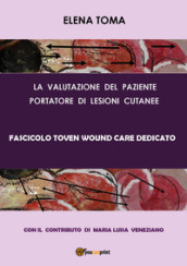 La valutazione del paziente portatore di lesioni cutanee. Fascicolo Toven