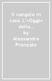 Il vangelo in casa. L «Oggi» della parola di Dio. Ciclo C