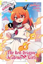 I ve Been Killing Slimes for 300 Years and Maxed Out My Level Spin-off: The Red Dragon Academy for Girls, Vol. 1