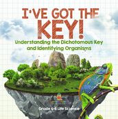 I ve Got the Key! Understanding the Dichotomous Key and Identifying Organisms   Grade 6-8 Life Science