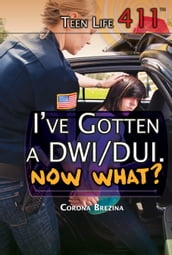 I ve Gotten a DWI/DUI. Now What?