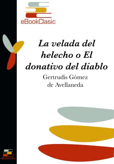 La velada del helecho o El donativo del diablo (Anotado) - Gertrudis Gómez de Avellaneda