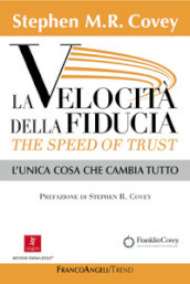 La velocità della fiducia. The speed of trust. L unica cosa che cambia tutto