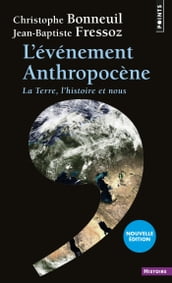 L Événement anthropocène. La Terre, l histoire et nous