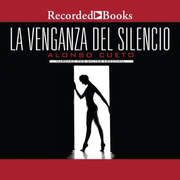 La venganza del silencio (The Revenge of Silence) - Alonso Cueto