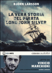 La vera storia del pirata Long John Silver letto Vinicio Marchioni letto da Marchioni Vinicio. Audiolibro. 2 CD Audio formato MP3. Ediz. integrale