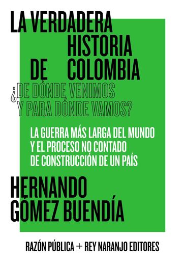 La verdadera historia de Colombia - Hernando Gómez Buendía