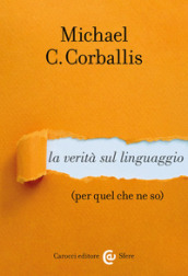 La verità sul linguaggio (per quel che ne so)