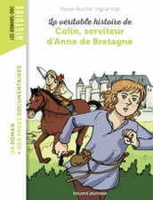 La véritable histoire de Colin, serviteur d Anne de Bretagne