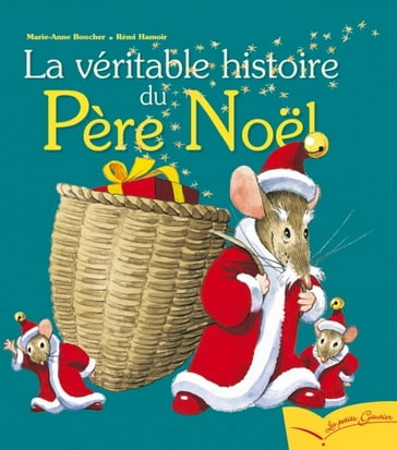 La véritable histoire du Père Noël - Marie-Anne Boucher
