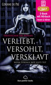 verliebt, versohlt, versklavt - wenn Strenge not (gut) tut Erotisches SM-Hörbuch