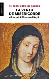 La vertu de miséricorde selon saint Thomas d Aquin