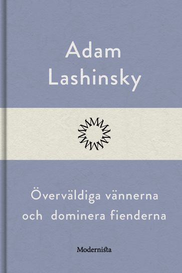 Överväldiga vännerna och dominera fienderna - Adam Lashinsky - Lars Sundh