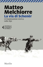 La via di Schenèr. Un esplorazione storica nelle Alpi