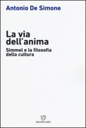 La via dell anima. Simmel e la filosofia della cultura