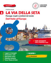 La via della seta. Paesaggi, luoghi e problemi del mondo. Con Atlante e Le regioni d Italia. Per la Scuola media. Con e-book. Con espansione online. Vol. 1: Dall Italia all Europa