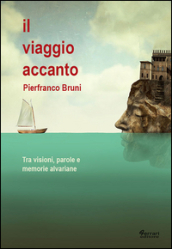 Il viaggio accanto. Tra visioni, parole e memorie alvariane